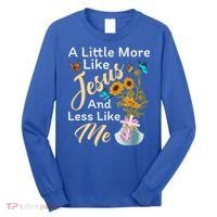 A Little More Like Jesus A Little Less Like Me Long Sleeve Shirt thumb 0