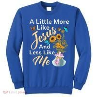 A Little More Like Jesus A Little Less Like Me Sweatshirt thumb 0