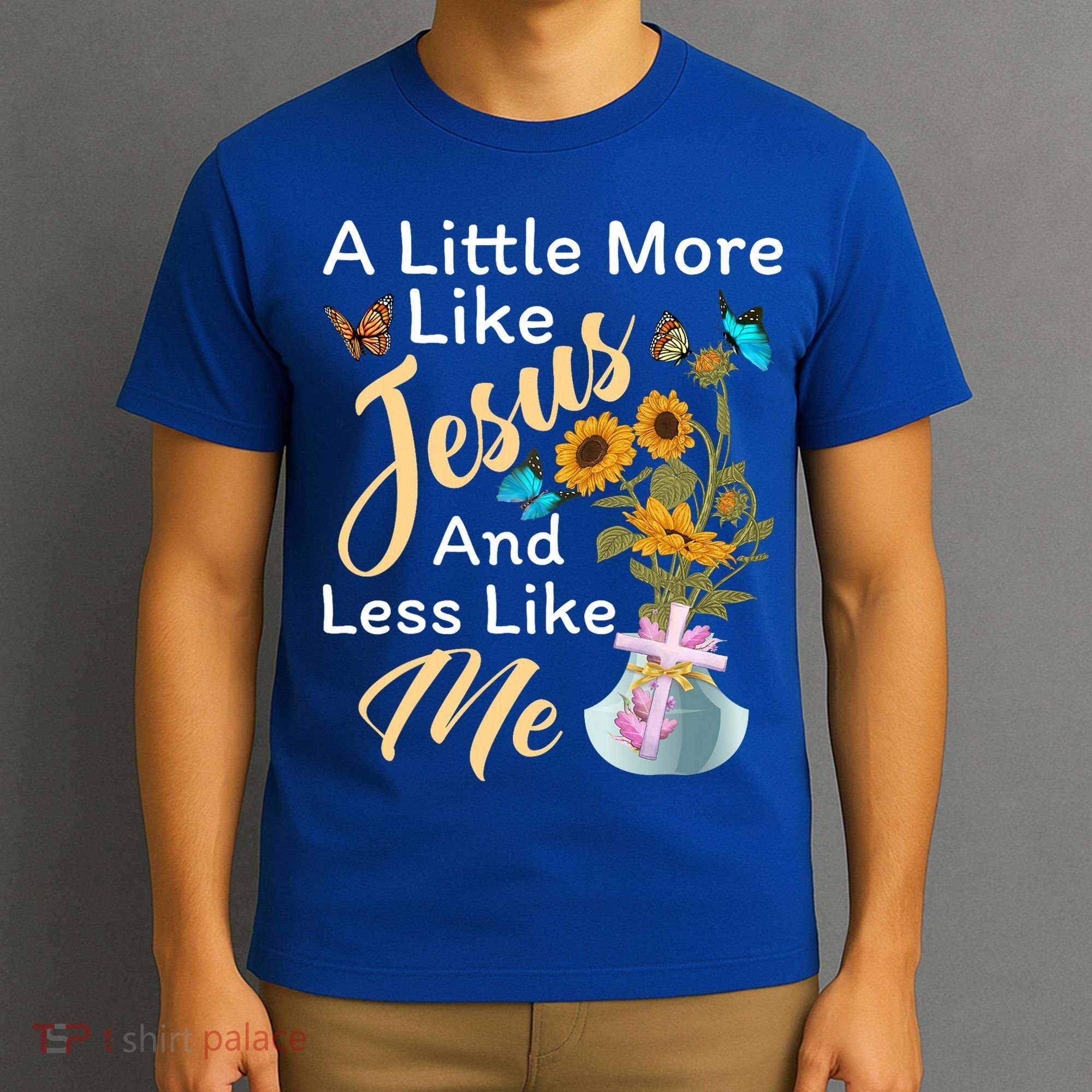 A Little More Like Jesus A Little Less Like Me T-Shirt