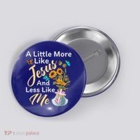 A Little More Like Jesus A Little Less Like Me Button thumb 0