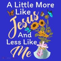 A Little More Like Jesus A Little Less Like Me Mousepad thumb 1