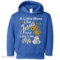 A Little More Like Jesus A Little Less Like Me Toddler Hoodie thumb 0