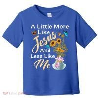 A Little More Like Jesus A Little Less Like Me Toddler T-Shirt thumb 0