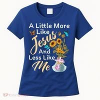 A Little More Like Jesus A Little Less Like Me Women's T-Shirt thumb 0