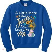 A Little More Like Jesus A Little Less Like Me Kids Sweatshirt thumb 0