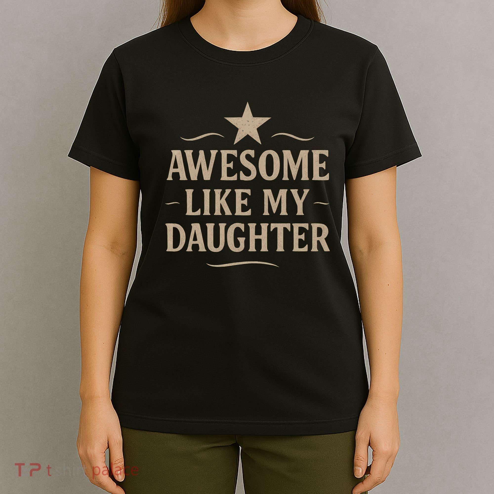 Awesome Like My Daughter - Father's Day Gift T-Shirt