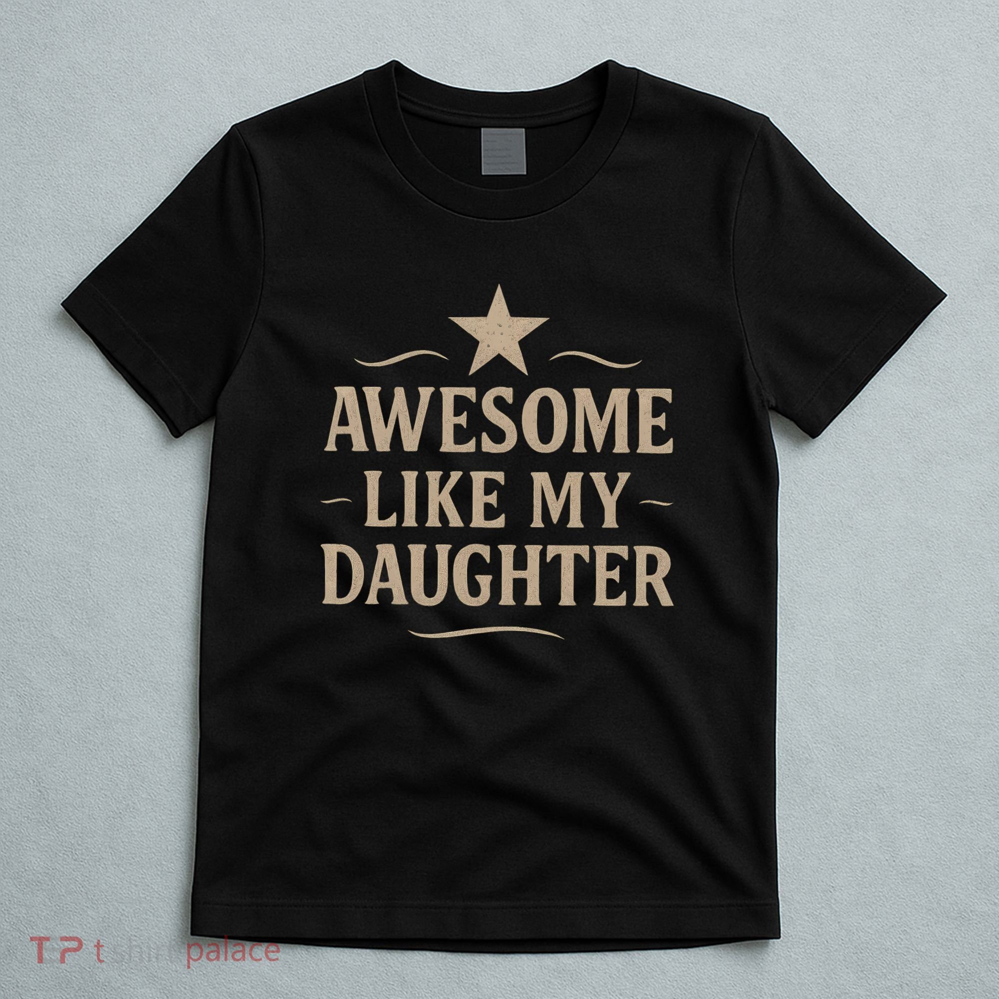 Awesome Like My Daughter - Father's Day Gift T-Shirt