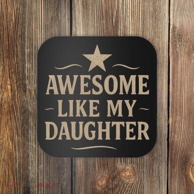 Awesome Like My Daughter - Father's Day Gift Coaster
