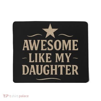 Awesome Like My Daughter - Father's Day Gift Mousepad