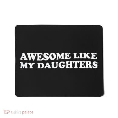 Awesome Like My Daughters Funny Mother Father Mousepad
