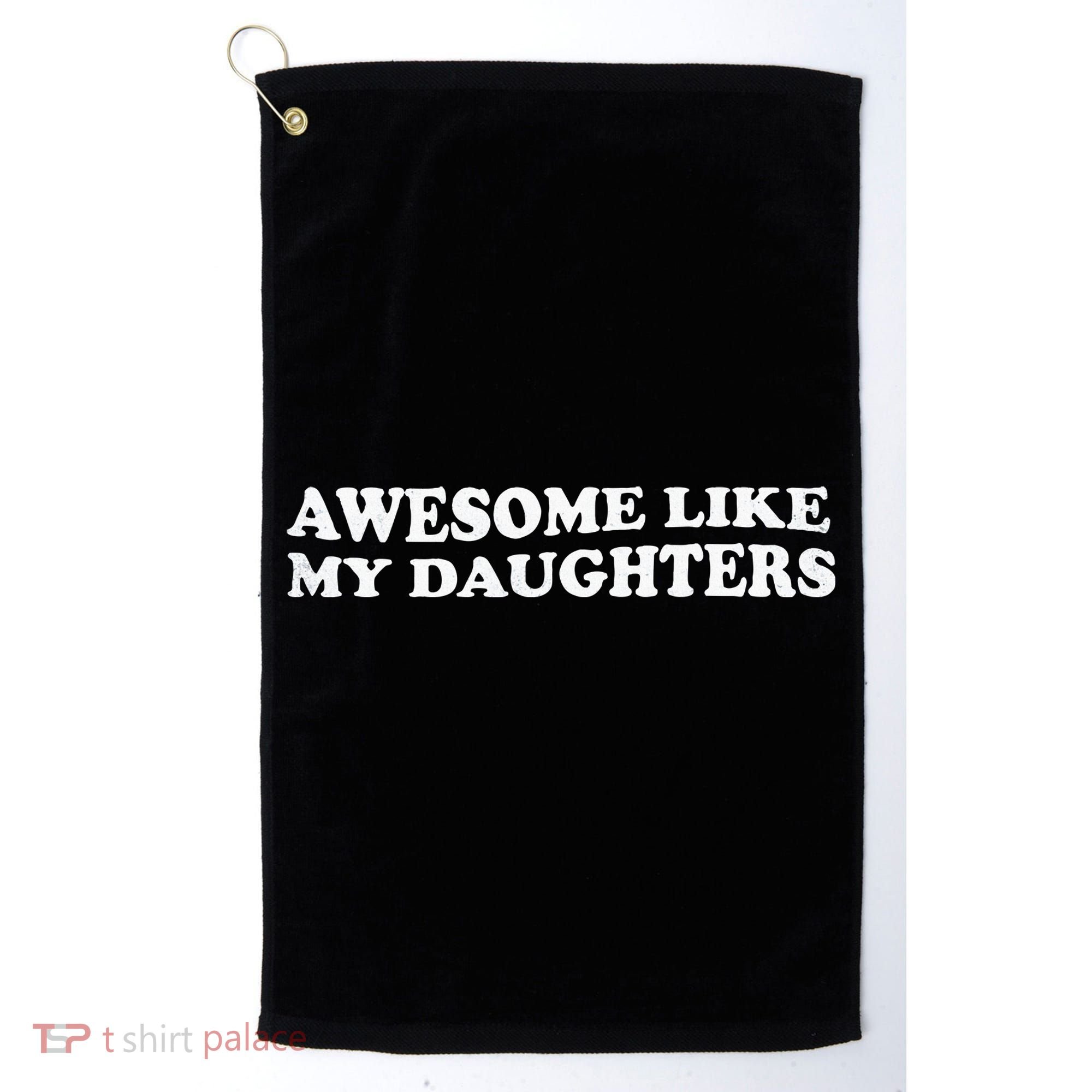 Awesome Like My Daughters Funny Mother Father Golf Towel