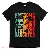 Awesome Like My Daughter Funny Dad And Daughter FatherS Day T-Shirt thumb 0