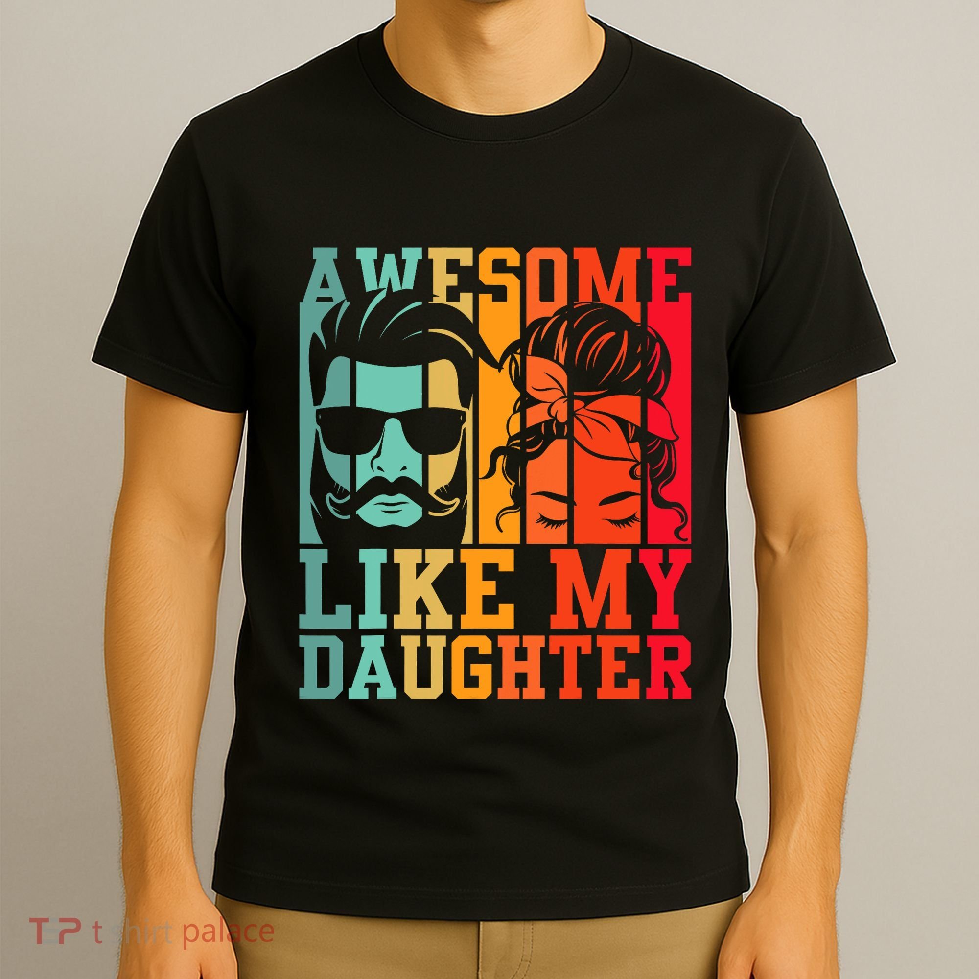 Awesome Like My Daughter Funny Dad And Daughter FatherS Day T-Shirt