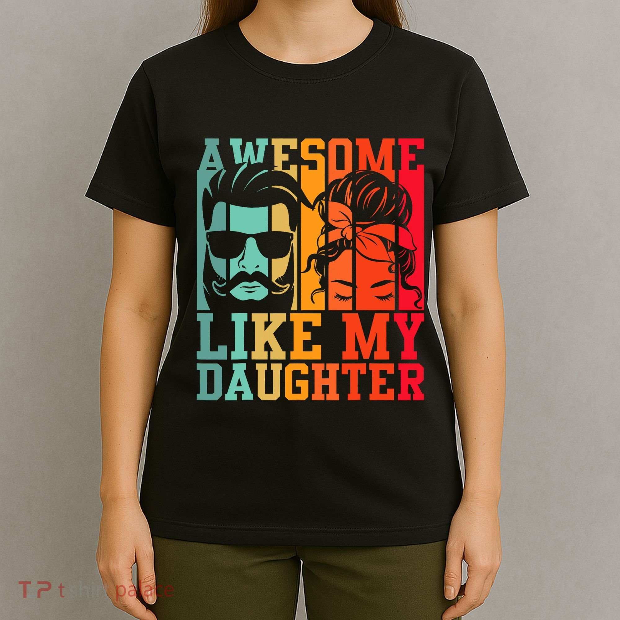 Awesome Like My Daughter Funny Dad And Daughter FatherS Day T-Shirt