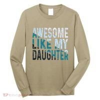 Awesome Like My Daughter Girl Funny Papa Fathers Day Dad Long Sleeve Shirt thumb 0