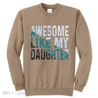 Awesome Like My Daughter Girl Funny Papa Fathers Day Dad Sweatshirt thumb 0