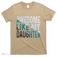Awesome Like My Daughter Girl Funny Papa Fathers Day Dad T-Shirt thumb 0