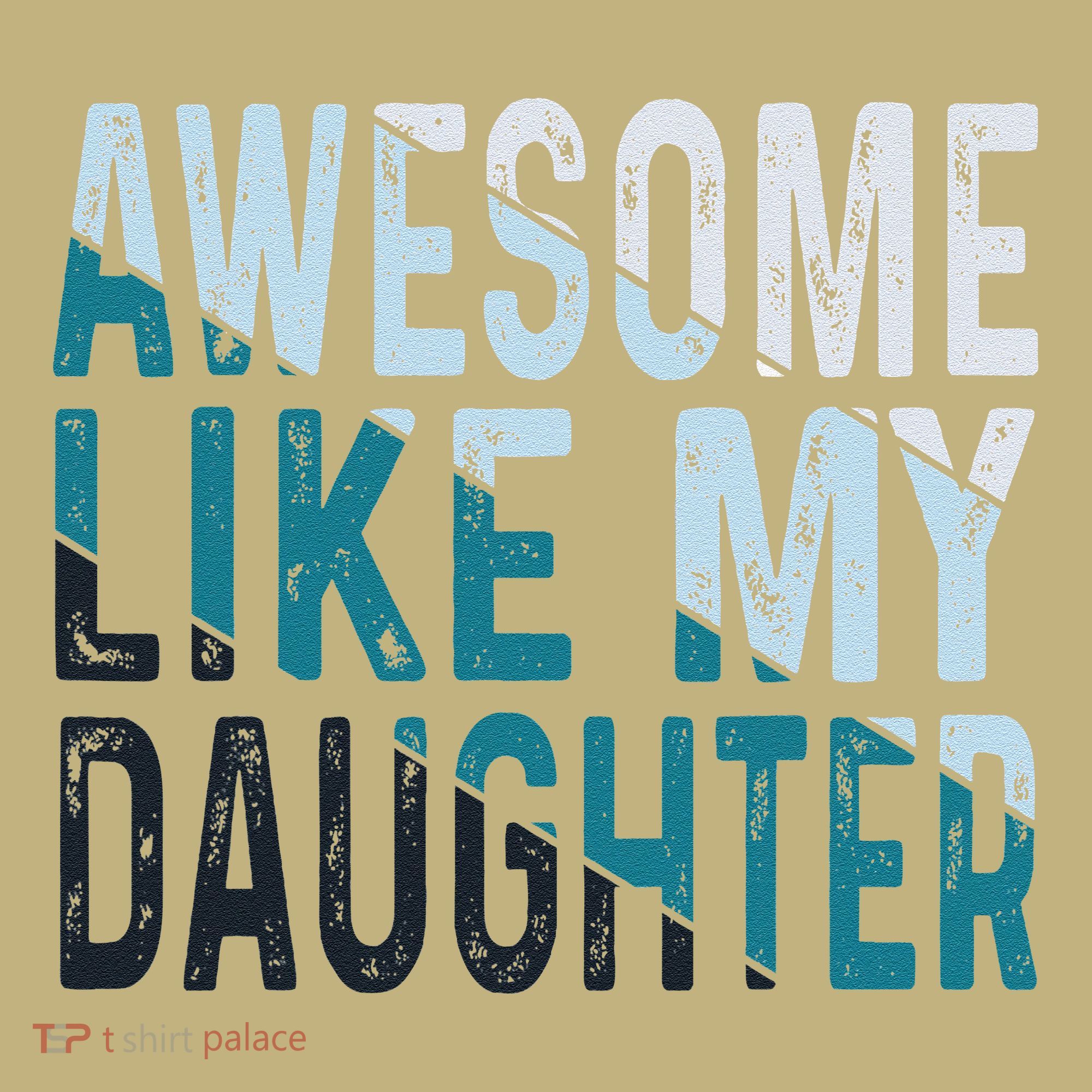 Awesome Like My Daughter Girl Funny Papa Fathers Day Dad T-Shirt