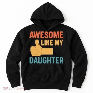 Awesome Like My Daughter - Father's Day Gift Hoodie