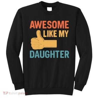 Awesome Like My Daughter - Father's Day Gift Sweatshirt