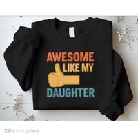 Awesome Like My Daughter - Father's Day Gift Sweatshirt thumb 2