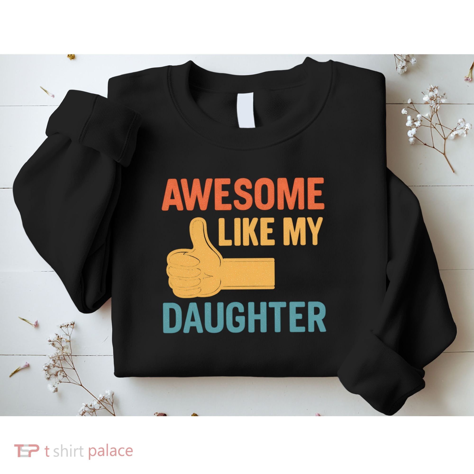 Awesome Like My Daughter - Father's Day Gift Sweatshirt