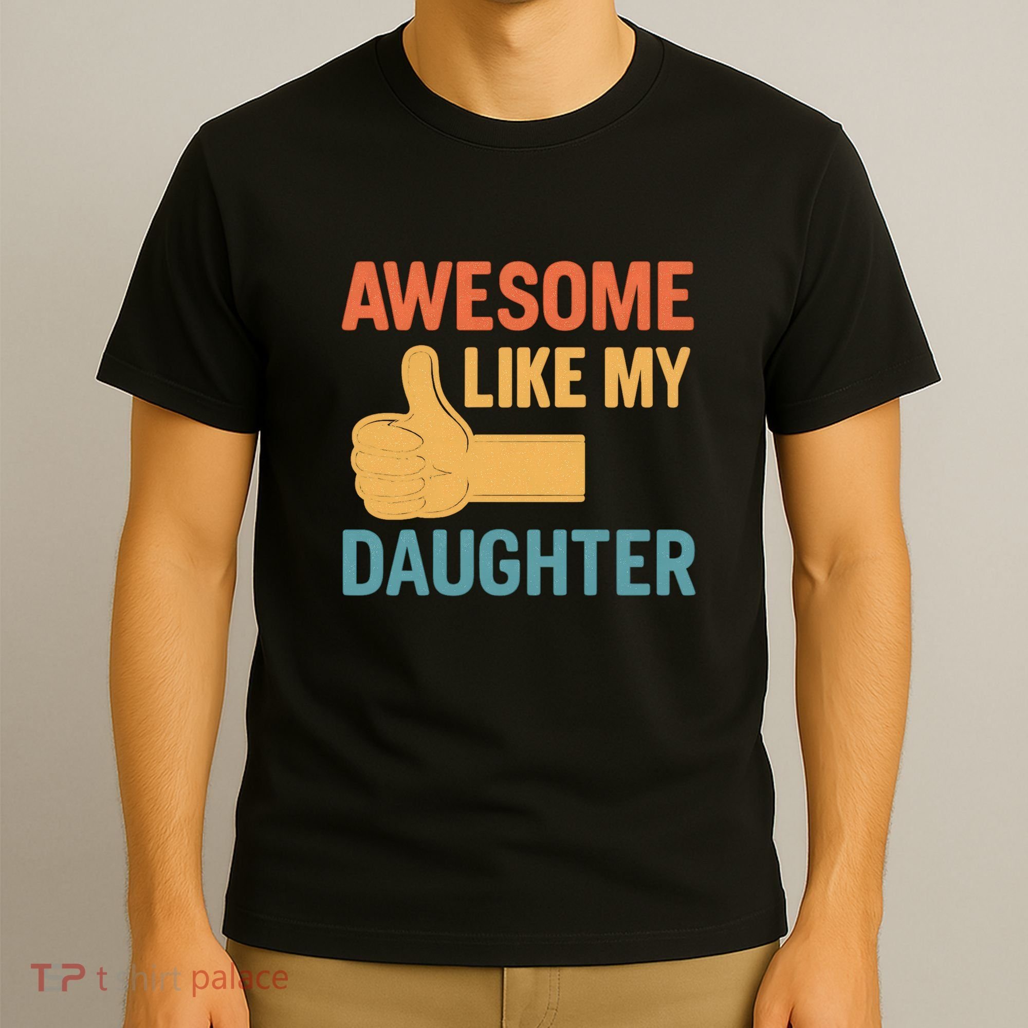 Awesome Like My Daughter - Father's Day Gift T-Shirt