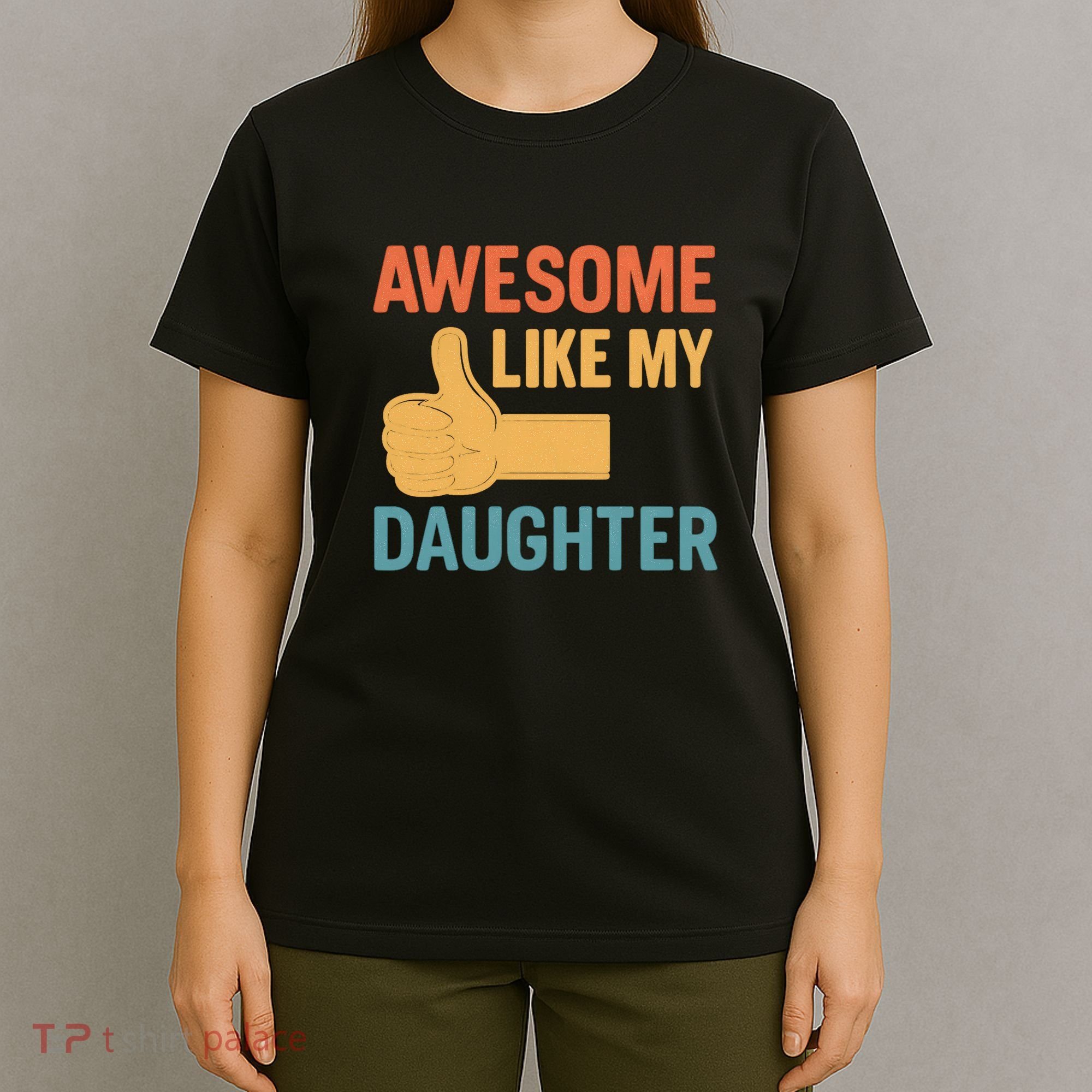 Awesome Like My Daughter - Father's Day Gift T-Shirt
