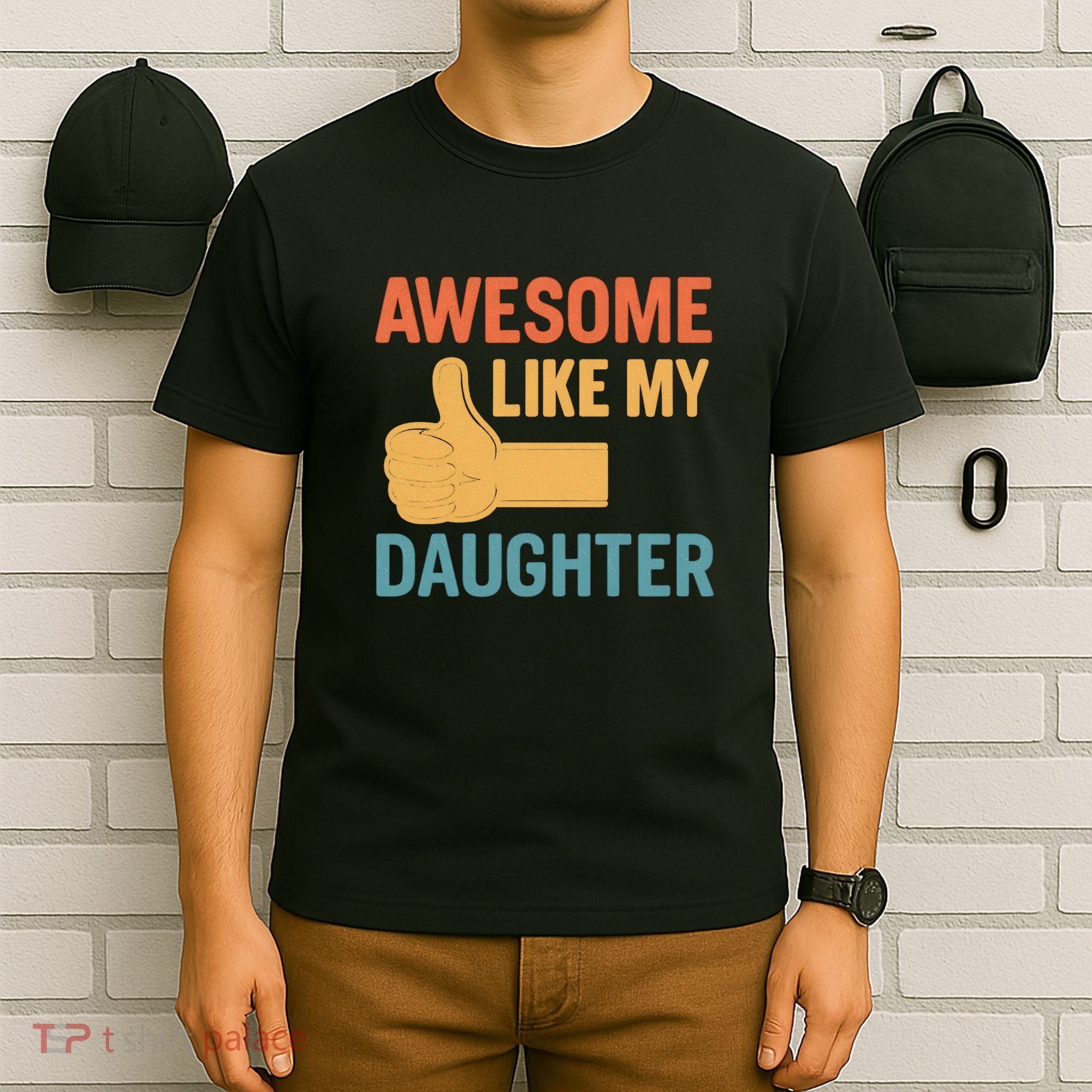 Awesome Like My Daughter - Father's Day Gift T-Shirt
