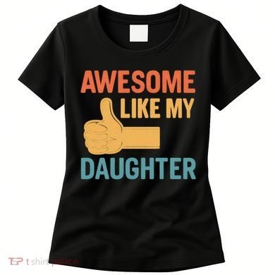 Awesome Like My Daughter - Father's Day Gift Women's T-Shirt