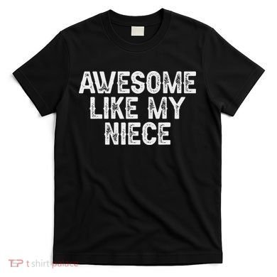 Awesome Like My Niece Funny For Aunt Uncle T-Shirt