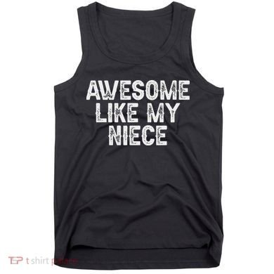 Awesome Like My Niece Funny For Aunt Uncle Tank Top