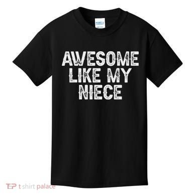 Awesome Like My Niece Funny For Aunt Uncle Kids T-Shirt