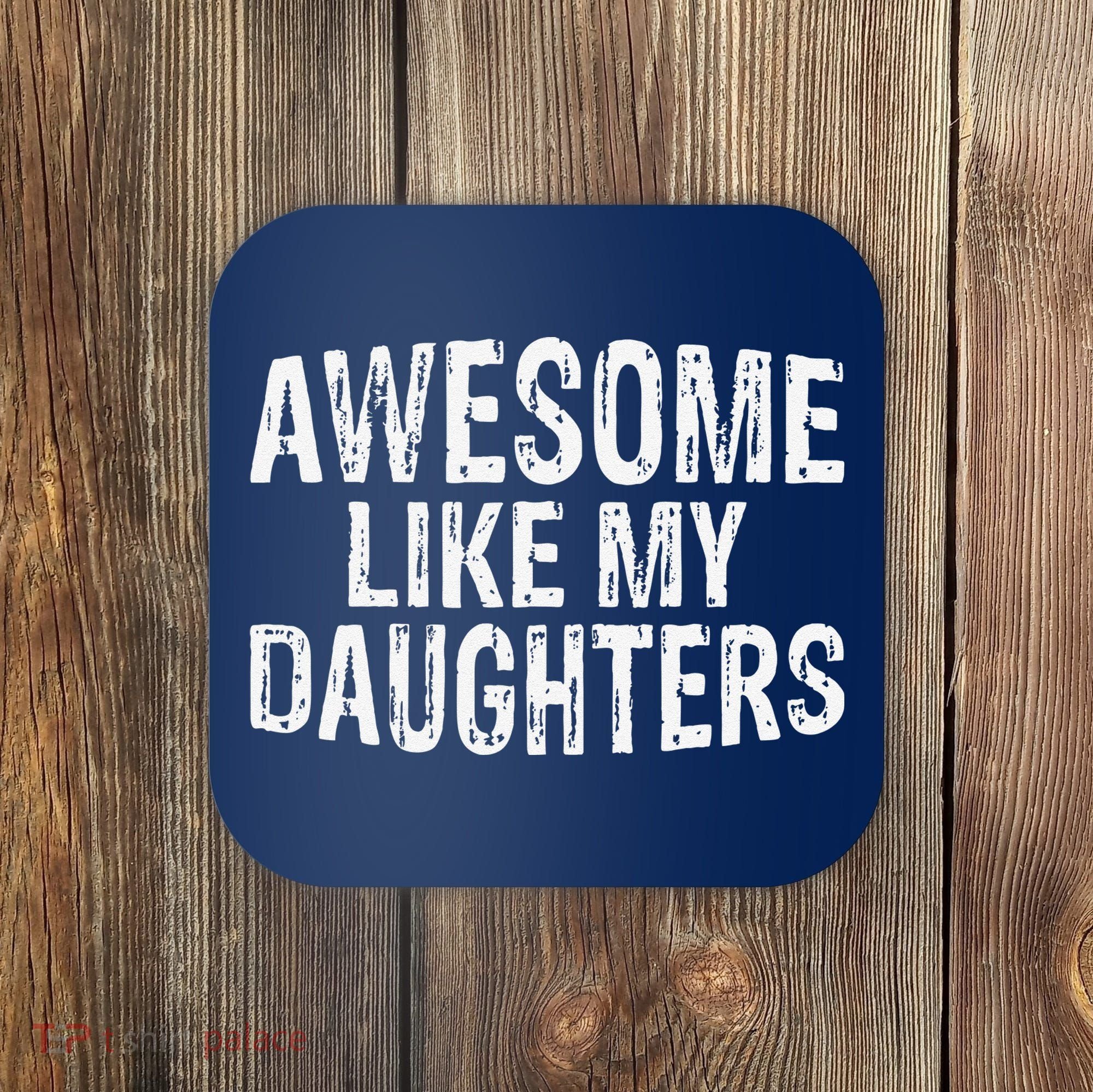 Awesome Like My Daughters Fathers Day Birthday Christmas Coaster