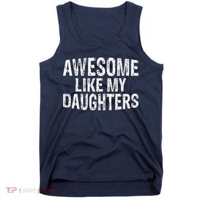 Awesome Like My Daughters Fathers Day Birthday Christmas Tank Top