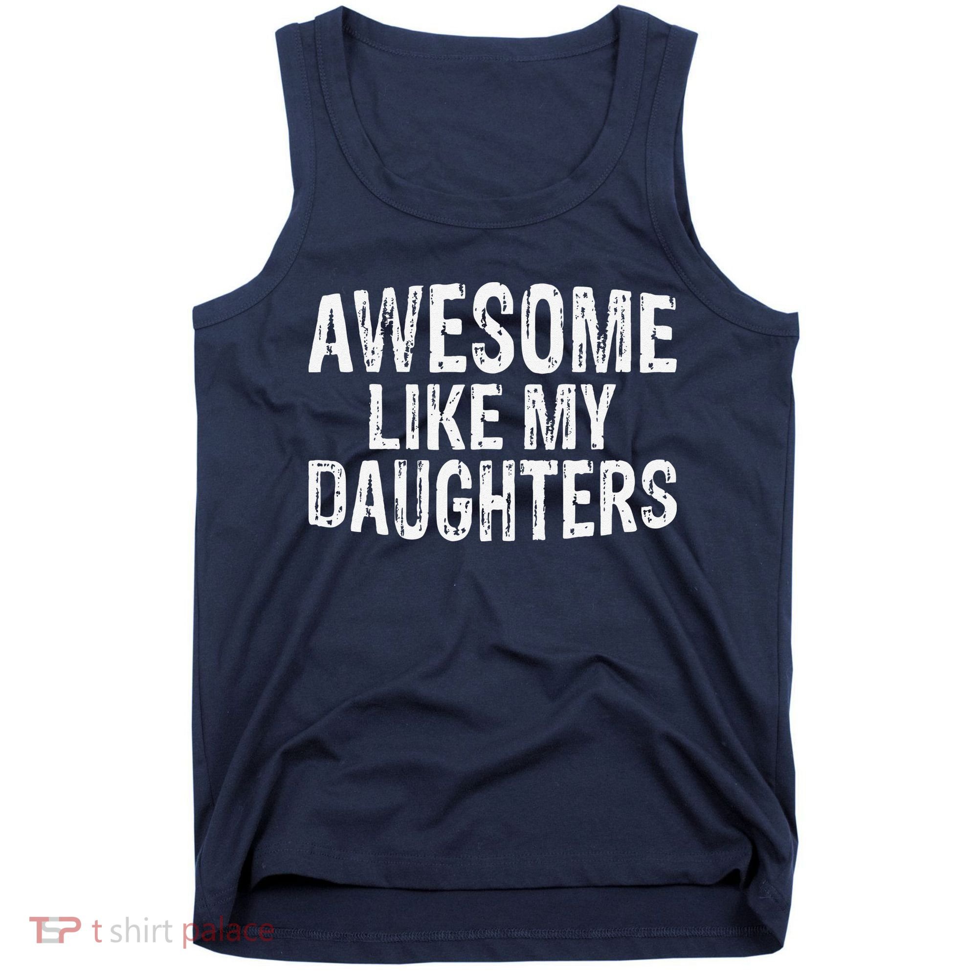 Awesome Like My Daughters Fathers Day Birthday Christmas Tank Top