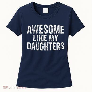 Awesome Like My Daughters Fathers Day Birthday Christmas Women's T-Shirt