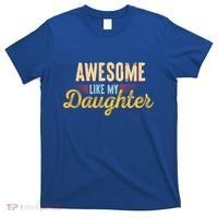 Awesome Like My Daughter Funny Fathers Day Cool Gift T-Shirt thumb 0