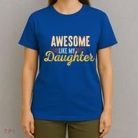 Awesome Like My Daughter Funny Fathers Day Cool Gift T-Shirt thumb 4