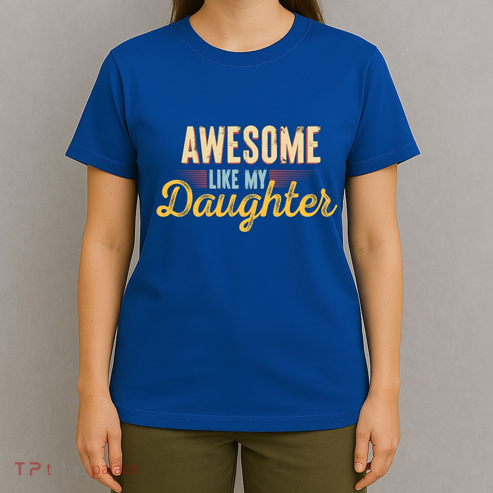 Awesome Like My Daughter Funny Fathers Day Cool Gift T-Shirt