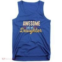 Awesome Like My Daughter Funny Fathers Day Cool Gift Tank Top thumb 0