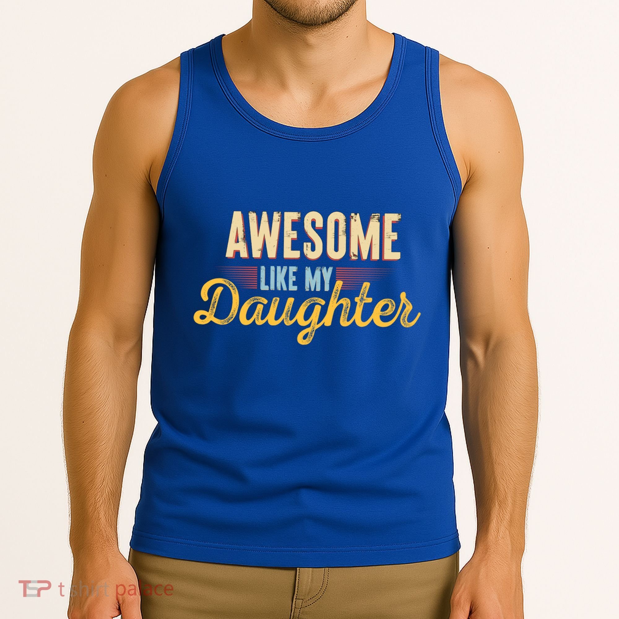 Awesome Like My Daughter Funny Fathers Day Cool Gift Tank Top