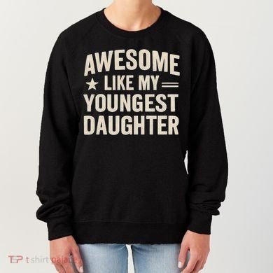 Awesome Like My Youngest Daughter Women's Sweatshirt