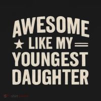 Awesome Like My Youngest Daughter Long Sleeve Shirt thumb 2