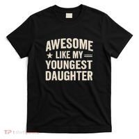 Awesome Like My Youngest Daughter T-Shirt thumb 0