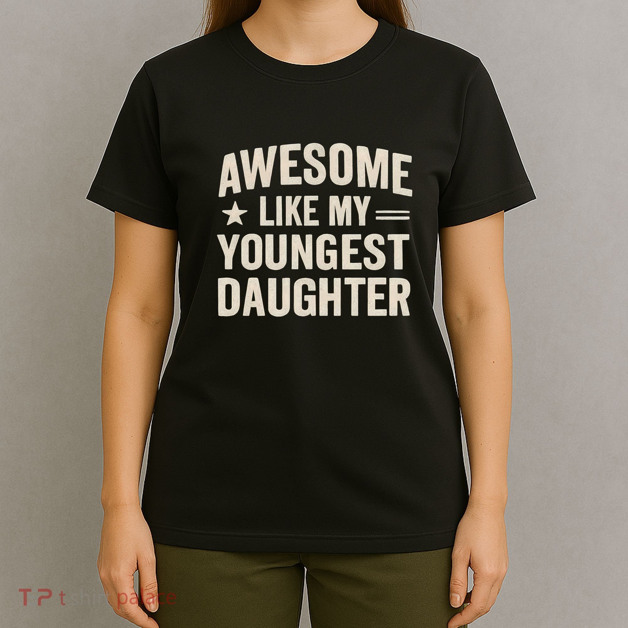 Awesome Like My Youngest Daughter T-Shirt