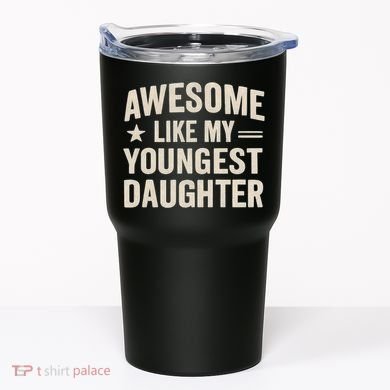 Awesome Like My Youngest Daughter Tumbler