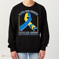 A Little More Kindness A Little Less Judgment Down Syndrome Awareness Women's Sweatshirt thumb 0