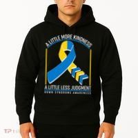 A Little More Kindness A Little Less Judgment Down Syndrome Awareness Hoodie thumb 2