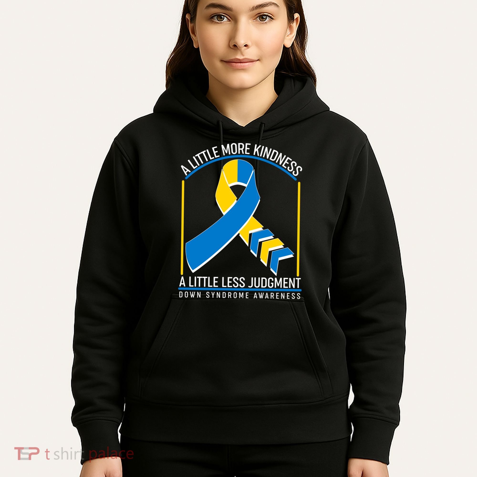 A Little More Kindness A Little Less Judgment Down Syndrome Awareness Hoodie